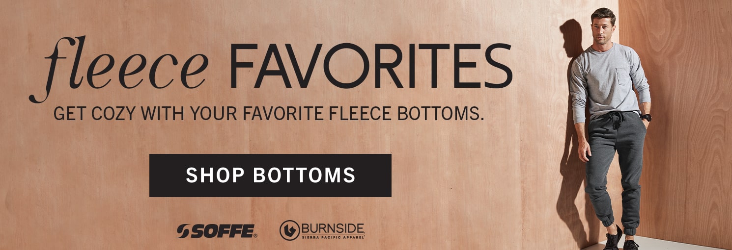 Fleece Favorites get cozy with your favorite fleece bottoms. Click here to shop bottoms from soffe and burnside